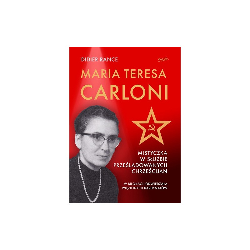 Maria Teresa Carloni: Mistyczka w służbie prześladowanych chrześcijan. Didier Rance