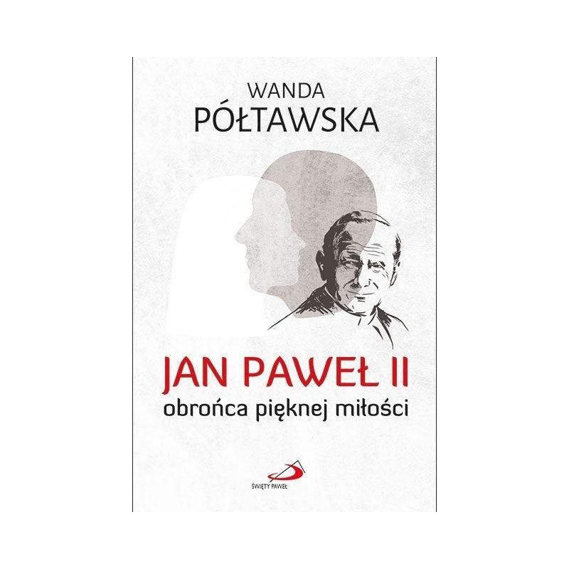 Jan Paweł II obrońca pięknej miłości. Prof. Wanda Półtawska