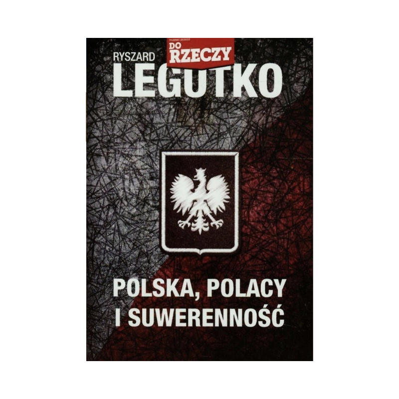 Polska, Polacy i suwerenność. Ryszard Legutko
