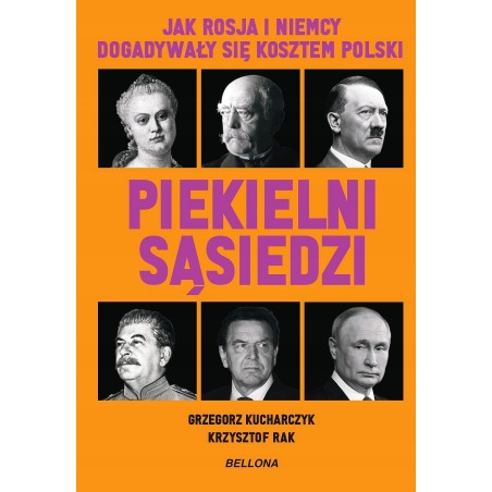 Piekielni sąsiedzi. Jak Rosja i Niemcy dogadywały się kosztem Polski.Krzysztof Rak, Grzegorz Kucharczyk