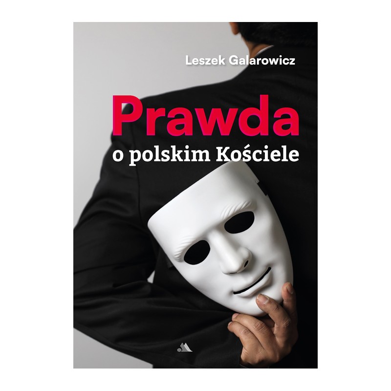 Prawda o polskim Kościele. Leszek Galarowicz