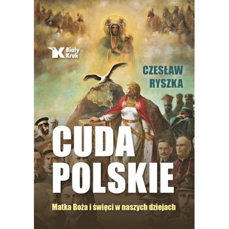 Cuda polskie. Matka Boża i święci w naszych dziejach. Czesław Ryszka