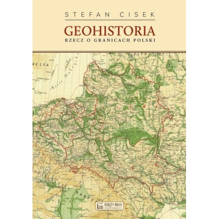 Geohistoria. Rzecz o granicach Polski. Stefan Cisek