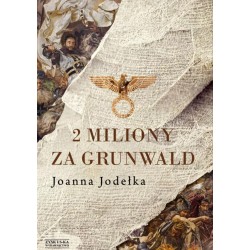 2 miliony za Grunwald. Joanna Jodełka