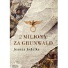 2 miliony za Grunwald. Joanna Jodełka