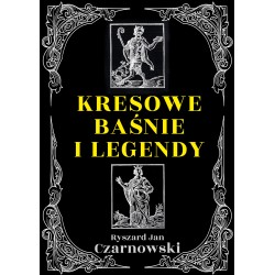 Kresowe baśnie i legendy. Ryszard Jan Czarnowski