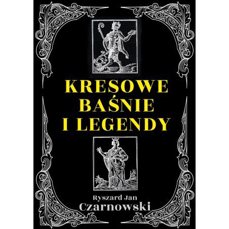 Kresowe baśnie i legendy. Ryszard Jan Czarnowski