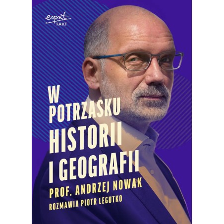 W potrzasku historii i geografii. Andrzej Nowak, Piotr Legutko