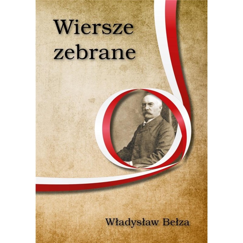 Wiersze zebrane. Władysław Bełza