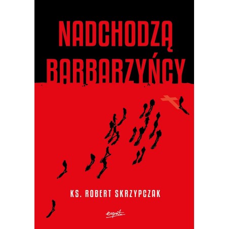 Nadchodzą barbarzyńcy. Katecheza Boga w wydarzeniach – ks. prof. Robert Skrzypczak