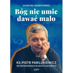 Bóg nie umie dawać mało....