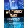 Wojownicy Maryi. Rycerze Apokalipsy. Historia i tajemnica