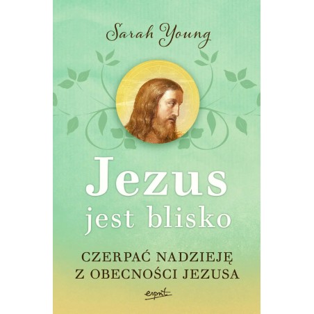 Jezus jest blisko. Czerpać nadzieję z obecności Jezusa.