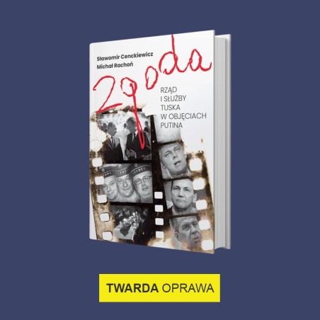 ZGODA - rząd i służby Tuska w objęciach Putina w twardej oprawie