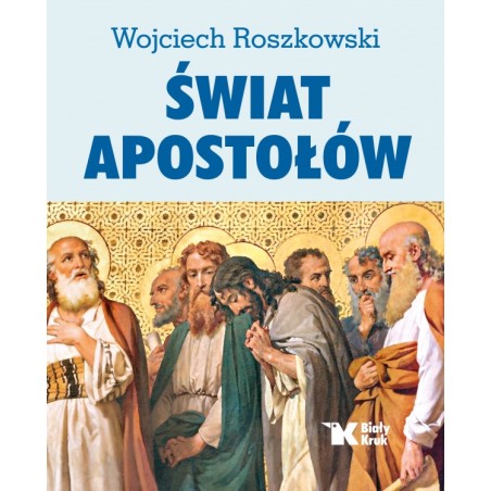 Świat Apostołów. Prof. Wojciech Roszkowski