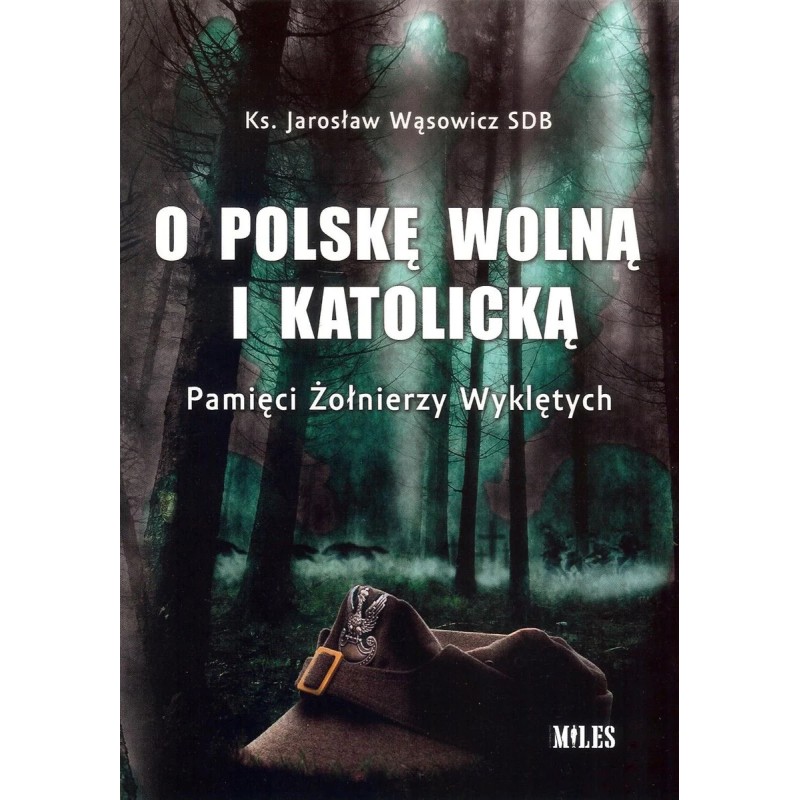 O Polskę wolną i katolicką. Pamięci Żołnierzy Wyklętych. ks. Jarosław Wąsowicz