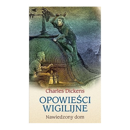 Opowieści wigilijne. Nawiedzony dom. Charles Dickens