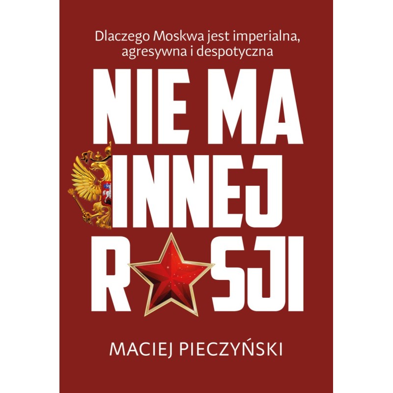 "Nie ma innej Rosji". Maciej Pieczyński