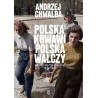 Polska krwawi. Polska walczy. Andrzej Chwalba