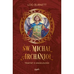 Św. Michał Archanioł. Traktat o angelologii. Loo Burnett