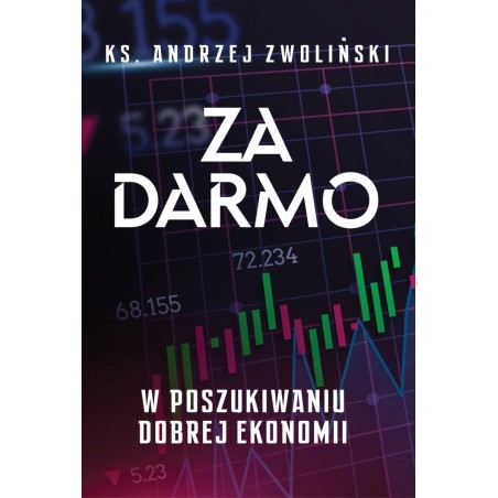 Za darmo. W poszukiwaniu dobrej ekonomii. ks. prof. Andrzej Zwoliński