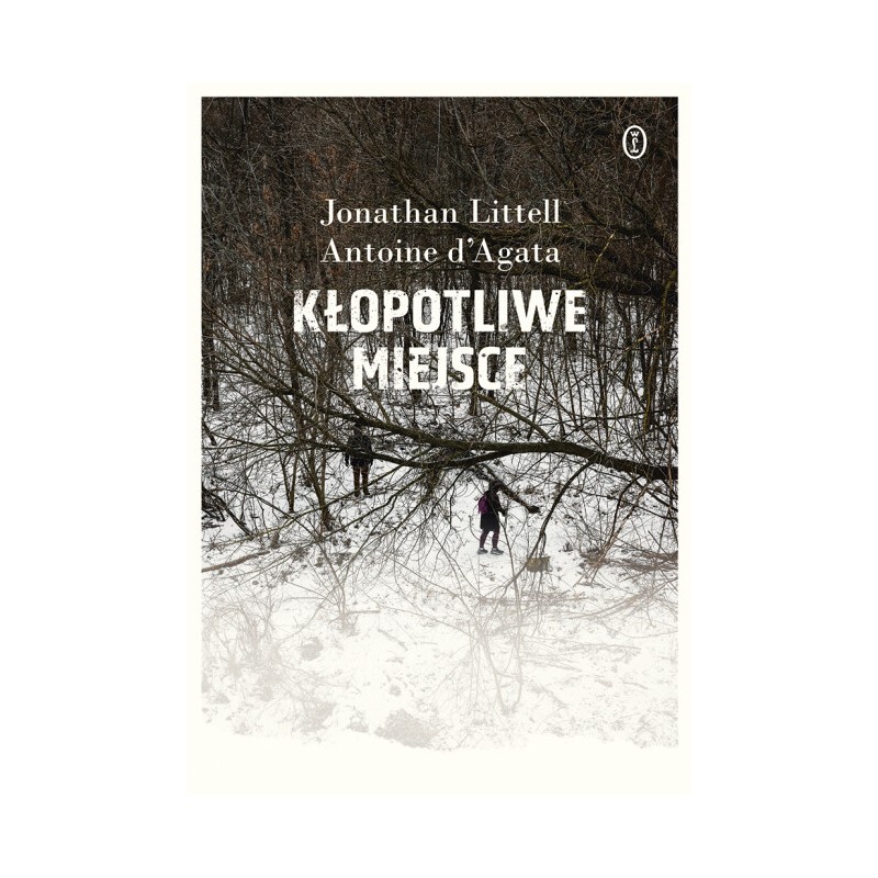 Kłopotliwe miejsce. Jonathan Littell / Antoine d'Agata