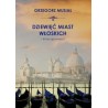 Dziewięć włoskich miast i inne opowieści. Grzegorz Musiał