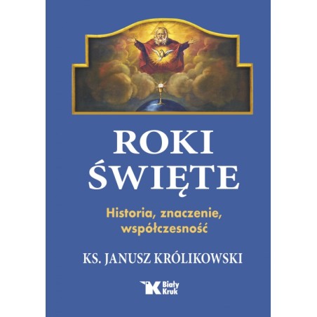 Roki Święte. Ks. Janusz Królikowski