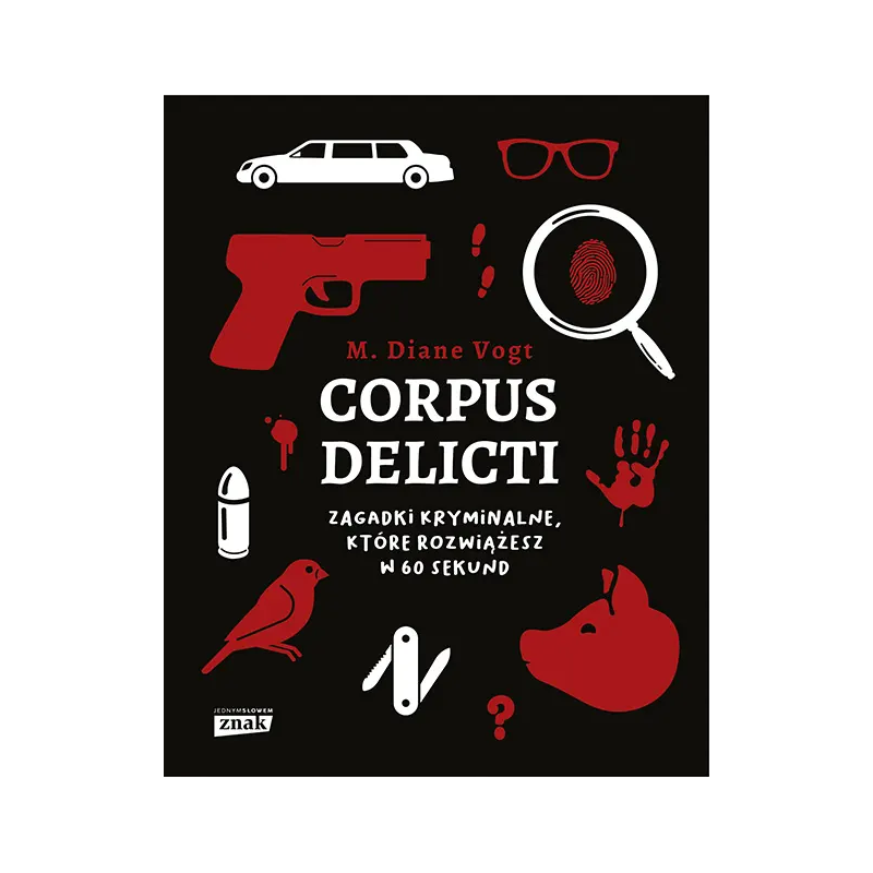 Corpus delicti. Zagadki kryminalne, które rozwiążesz w 60 sekund. Diane M. Vogt