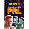 Skandalisci PRLu. Sławomir Koper