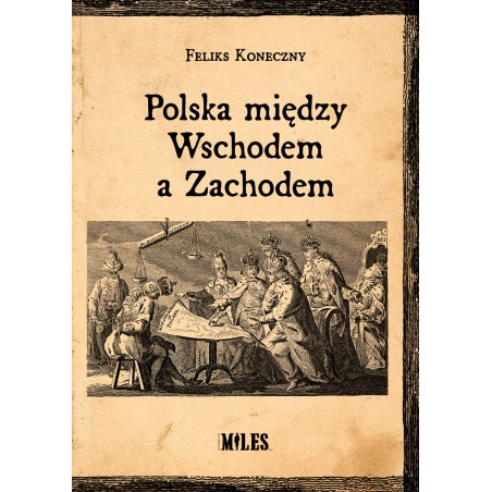 Polska między Wschodem a Zachodem. Feliks Koneczny