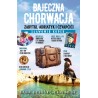 Bajeczna Chorwacja. Zabytki, Adriatyk i cevapcici. Sławomir Koper