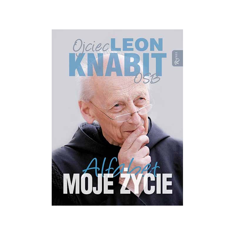 Moje Życie. Alfabet ojca Leona. o. Leon Knabit