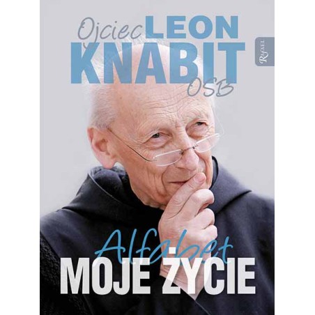 Moje Życie. Alfabet ojca Leona. o. Leon Knabit