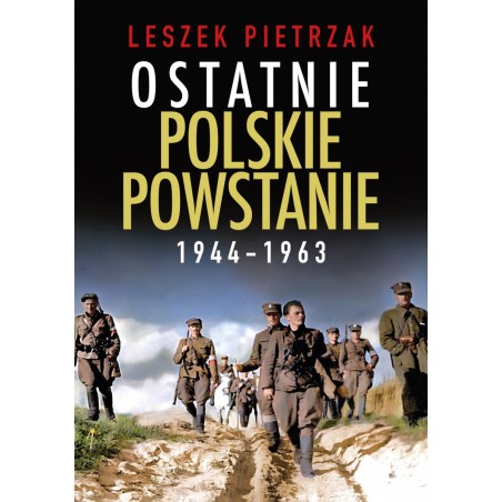 Ostatnie polskie powstanie 1944 - 1963. Leszek Pietrzak