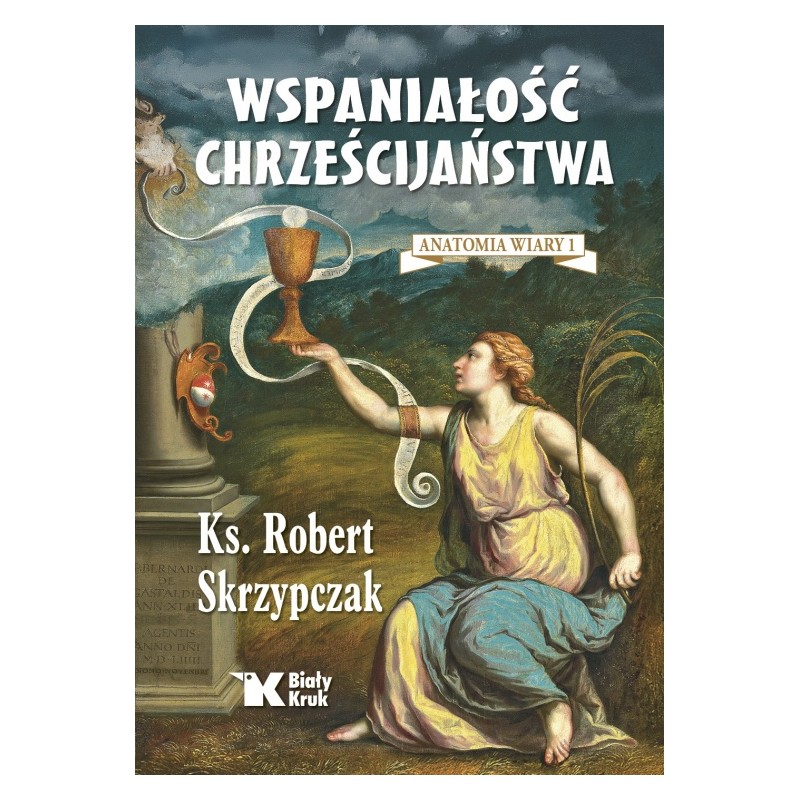 Wspaniałość chrześcijaństwa. ks. Robert Skrzypczak