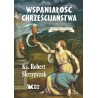 Wspaniałość chrześcijaństwa. ks. Robert Skrzypczak