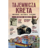 Tajemnicza Kreta. Wolność, historia, legenda. Piotr Gociek