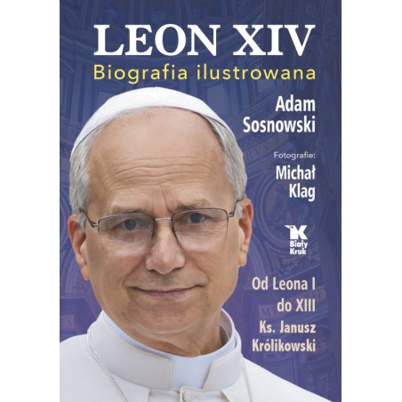 Leon XIV. Biografia ilustrowana. Michał Klag, Ks. Janusz Królikowski, Adam Sosnowski