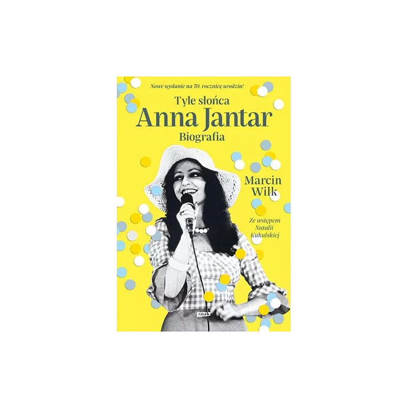 Tyle słońca. Biografia Anny Jantar. 	Marcin Wilk