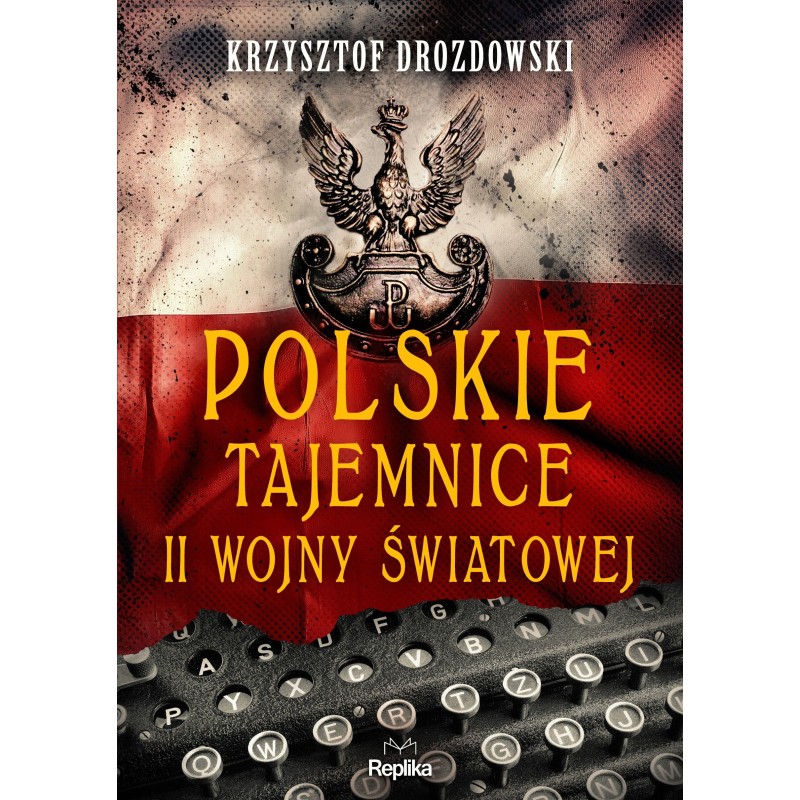 Polskie tajemnice II wojny światowej. Krzysztof Drozdowski