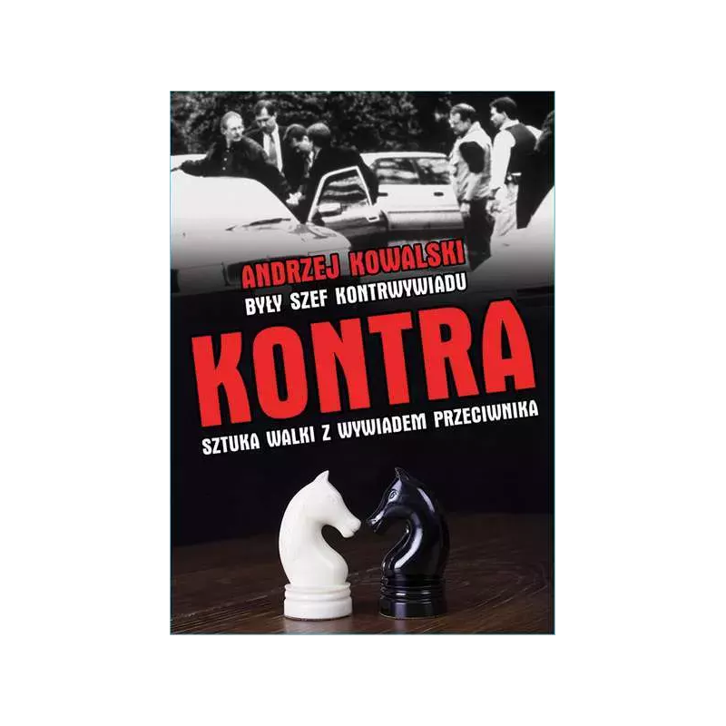 Kontra. Sztuka walki z wywiadem przeciwnika. Andrzej Kowalski