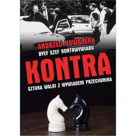 Kontra. Sztuka walki z wywiadem przeciwnika. Andrzej Kowalski