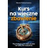 Kurs na wieczne zbawienie. Psychologiczne case sudies nie tylko dla katolikow. Marek Pietrachowicz