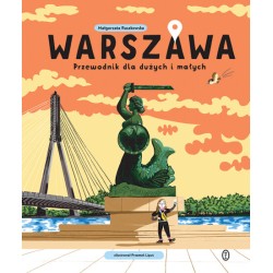Warszawa. Przewodnik dla dużych i małych. Małgorzata Ruszkowska