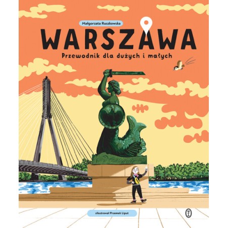 Warszawa. Przewodnik dla dużych i małych. Małgorzata Ruszkowska