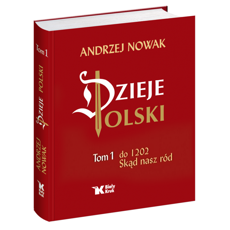 Dzieje Polski. Tom 1. Do 1202 skąd nasz ród. Andrzej Nowak
