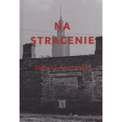 Na stracenie. Janusz Krasiński