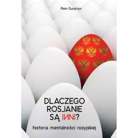 Dlaczego Rosjanie są inni. Piotr Gursztyn