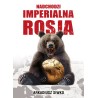 Nadchodzi imperialna Rosja. Arkadiusz Siwko
